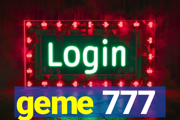 geme 777